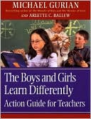 Michael Gurian: The Boys and Girls Learn Differently: Action Guide for Teachers