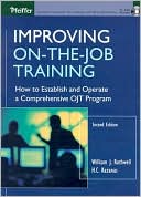 Book cover image of Improving on the Job Training: How to Establish and Operate a Comprehensive OJT Program by William J. Rothwell