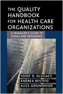Yosef D. Dlugacz PhD: Quality Handbook for Health Care Organizations: A Manager's Guide to Tools and Programs