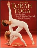 Book cover image of Torah Yoga: Experiencing Jewish Wisdom Through Classic Postures by Diane Bloomfield