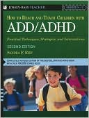Book cover image of How to Reach and Teach Children with ADD/ADHD: Practical Techniques, Strategies, and Interventions by Sandra F. Rief M.A.