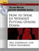 Freda Hansburg: The 60 Minute Active Training Series: How to Speak Up Without Putting Others Down: Leader's Guide(Active Training Series)