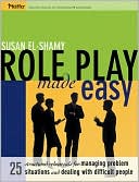 Susan El-Shamy: Role Play Made Easy: 25 Structured Rehearsals for Managing Problem Situations and Dealing With Difficult People