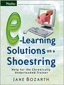 Book cover image of E-Learning Solutions on a Shoestring: Help for the Chronically Underfunded Trainer by Jane Bozarth
