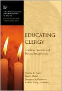 Charles R. Foster: Educating Clergy: Teaching Practices and the Pastoral Imagination
