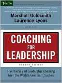 Book cover image of Coaching for Leadership: The Practice of Leadership Coaching from the World's Greatest Coaches by Marshall Goldsmith