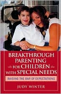 Judy Winter: Breakthrough Parenting for Children with Special Needs: Raising the Bar of Expectations