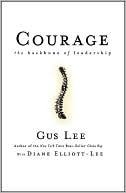 Gus Lee: Courage: The Backbone of Leadership