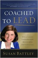 Susan Battley: Coached to Lead: How to Achieve Extraordinary Results with an Executive Coach
