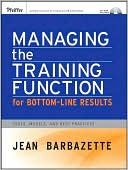 Book cover image of Managing the Training Function For Bottom Line Results: Tools, Models and Best Practices by Jean Barbazette