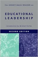 Jossey-Bass Publishers: Jossey-Bass Reader on Educational Leadership