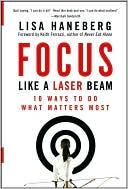 Keith Ferrazzi: Focus Like a Laser Beam: 10 Ways to Do What Matters Most