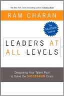 Book cover image of Leaders at All Levels: Deepening Your Talent Pool to Solve the Succession Crisis by Ram Charan