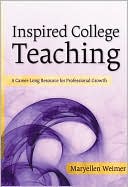 Book cover image of Inspired College Teaching: A Career-Long Resource for Professional Growth by Maryellen Weimer