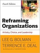 Book cover image of Reframing Organizations: Artistry, Choice, and Leadership 4E by Lee G. Bolman