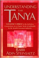 Book cover image of Understanding the Tanya: Volume Three in the Definitive Commentary on a Classic Work of Kabbalah by the World's Foremost Authority by Adin Steinsaltz
