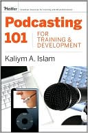 Book cover image of Podcasting 101 for Training and Development: Challenges, Opportunities, and Solutions by Kaliym A. Islam