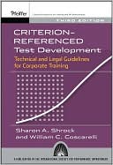 Sharon A. Shrock: Criterion-referenced Test Development: Technical and Legal Guidelines for Corporate Training