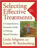 Book cover image of Selecting Effective Treatments: A Comprehensive, Systematic Guide to Treating Mental Disorders by Linda Seligman
