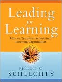 Book cover image of Leading for Learning: How to Transform Schools into Learning Organizations by Phillip C. Schlechty
