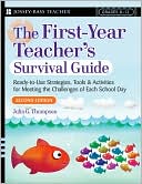 Julia G. Thompson: The First Year Teacher's Survival Guide: Ready-to-Use Strategies, Tools and Activities for Meeting the Challenges of Each School Day (Jossey-Bass Teacher Series)