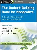 Bill La Touche: Budget-Building Book for Nonprofits: A Step-by-Step Guide for Managers and Boards