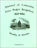 Book cover image of District of Columbia Free Negro Registers, 1821-1861 by Dorothy S. Provine