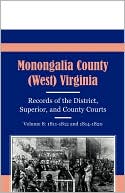 Melba Pender Zinn: Monongalia County, (West) Virginia, Records Of The District, Superior And County Courts, Volume 8