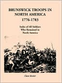 Book cover image of Brunswick Troops In North America, 1776-1783 by Charles Reuter
