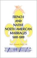 Book cover image of French And Native North American Marriages, 1600-1800 by Paul J. Bunnell Facg Ue