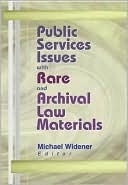 Michael Widener: Public Services Issues with Rare and Archival Law Materials