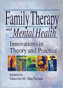 Malcolm M Macfarlane: Family Therapy and Mental Health: Innovations in Theory and Practice