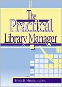 Book cover image of The Practical Library Manager by Bruce E. Massis