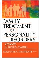 Book cover image of Family Treatment of Personality Disorders: Advances in Clinical Practice by Malcolm M. MacFarlane