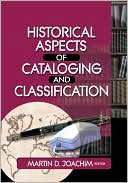 Martin D. Joachim: Historical Aspects of Cataloging and Classification