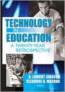 Book cover image of Technology in Education: A Twenty-Year Retrospective by D Lamont Johnson