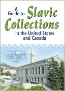 Book cover image of A Guide to Slavic Collections in the United States and Canada by Allan Urbanic