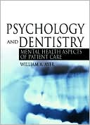 Book cover image of Psychology and Dentistry: Mental Health Aspects of Patient Care by William Ayer