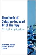 Thorana S. Nelson: Handbook of Solution-Focused Brief Therapy: Clinical Applications