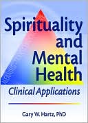 Gary Hartz: Spirituality and Mental Health: Clinical Applications