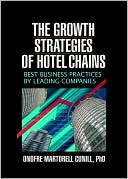 Book cover image of The Growth Strategies of Hotel Chains: Best Business Practices by Leading Companies by Onofre Cunill