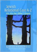 Book cover image of Jewish Relational Care A-Z: We Are Our Other's keeper by Jack Bloom