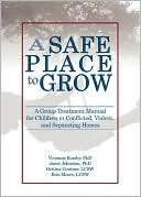 Janet Johnston: A Safe Place to Grow: A Group Treatment Manual for Children in Conflicted, Violent, and Separating Homes