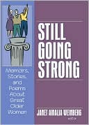 Janet Weinberg: Still Going Strong: Memoirs, Stories, and Poems about Great Older Women