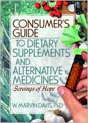 Book cover image of Consumer's Guide to Dietary Supplements and Alternative Medicines: Servings of Hope by W. Marvin Davis