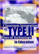 Book cover image of Classroom Integration of Type II Uses of Technology in Education by D Lamont Johnson