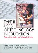 D Lamont Johnson: Type II Uses of Technology in Education: Projects, Case Studies, and Software Applications