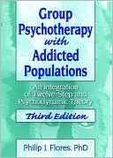 Philip Flores: Group Psychotherapy with Addicted Populations: An Integration of Twelve-Step and Psychodynamic Theory