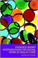 Marvin D Feit: Evidence-Based Interventions for Social Work in Health Care