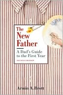 Book cover image of The New Father: A Dad's Guide to the First Year by Armin A. Brott